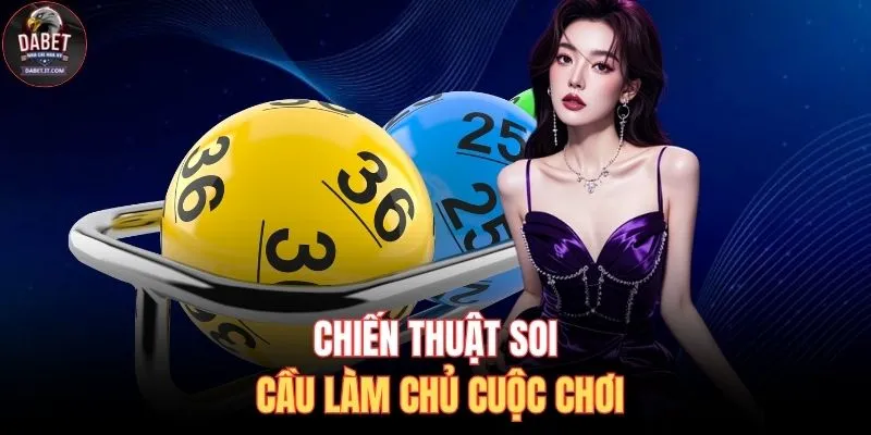 Chiến thuật soi cầu làm chủ cuộc chơi