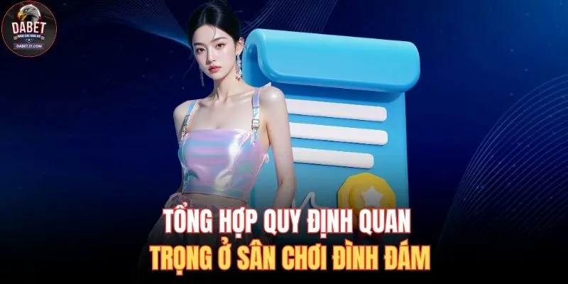 Tổng hợp quy định quan trọng ở sân chơi đình đám