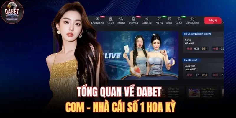Tổng quan về DABET com - Nhà cái số 1 Hoa Kỳ